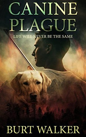 Canine Plague: A Post Apocalyptic Thriller (Kindle Edition)