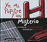 Yo, Mi Pupitre Y Un Misterio Yo, Mi Pupitre Y Un Misterio