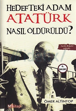Hedefteki Adam Atatürk Nasıl Öldürüldü