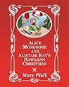 Alice Mongoose and Alistair Rat's Hawaiian Christmas by Mary Pfaff