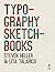 Typography sketchbooks by Steven Heller Typography sketchbooks by Steven Heller