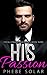 His Passion (The Billionaire Chronicles Book 3)