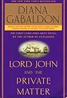 Lord John and the Private Matter by Diana Gabaldon