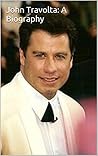 John Travolta: A Biography