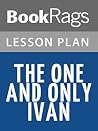 Lesson Plans The One and Only Ivan Lesson Plans The One and Only Ivan