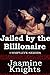 Jailed by the Billionaire - Complete Series - A Darkly Erotic Tale of Jailhouse Submission and Humiliation