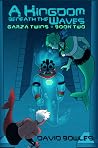 A Kingdom Beneath the Waves (Garza Twins, #2)