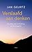 Verslaafd aan denken: de weg naar verlichting en levensgeluk (Dutch Edition)