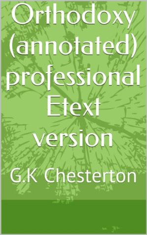Orthodoxy (annotated) professional Etext version