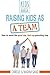 Raising Kids as A Team by Carole Saad