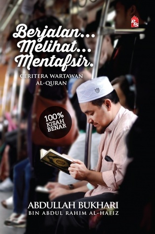 Berjalan.. Melihat.. Mentafsir: Ceritera Wartawan Al-Quran