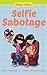 Selfie Sabotage
