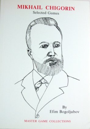 Mikhail Chigorin Selected Games (Paperback)