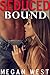 Seduced and Bound (A Hot BDSM Story)