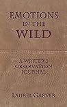Emotions in the Wild: A Writer's Observation Journal
