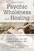 Psychic Wholeness and Heali...