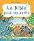 La Bible pour les petits (AUTOUR DE LA BIBLE 0-3 ANS) (French Edition)