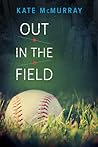 Out in the Field by Kate McMurray