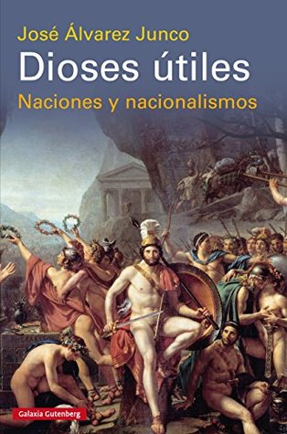 Dioses útiles: Naciones y nacionalismos (Kindle Edition)