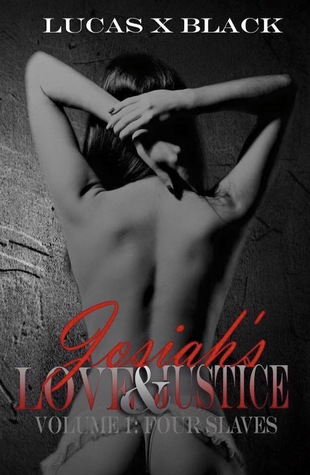 Josiah's Love and Justice Volume I: Four Slaves