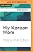 My Korean Mom by Mary H.K. Choi