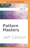 Pattern Masters (Long Eyes and Other Stories, 4)