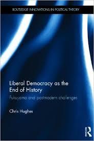 Liberal Democracy as the End of History: Fukuyama and Postmodern Challenges