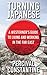 Turning Japanese: A Westerner's Guide to Living and Working in the Far East