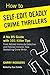 How To Self-Edit Deadly Crime Thrillers: A No BS Guide With 101 Killer Tips (How To Write Deadly Crime Fiction Book 2)