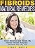 Fibroids Natural Remedies: How I Reversed and Shrunk My Uterine Fibroids Naturally – And How You Can, Too!