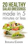 Healthy salad dressings 20 easy recipes to follow (FREE Bonus Included): Made in 5 minutes or less (healthy salad dressings, salad dressing recipes, healthy ... dressing recipes, vegan salad dressings) Healthy salad dressings 20 easy recipes to follow (FREE Bonus Included): Made in 5 minutes or less (healthy salad dressings, salad dressing recipes, healthy ... dressing recipes, vegan salad dressings)