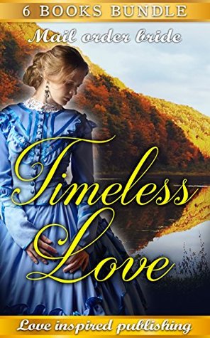 Mail Order Bride: Clean Romance Collection (Contemporary Sweet Heart Warming Second Chance Romance) (Westerns Women’s Fiction Frontier Pioneer Romance Anthologies)