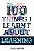 100 Things I Learnt About Learning by Abd Qayyum Jumadi 100 Things I Learnt About Learning by Abd Qayyum Jumadi