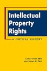 Intellectual Property Rights: A Critical History (Ipolitics)