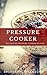 Pressure Cooker by Richard A. Washburn