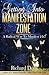 Getting Into Manifestation Zone: A Radical Way to Manifest 24x7