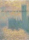Da Cézanne a Mondrian: Impressionismo, Espressionismo, Cubismo e il paesaggio del nuovo secolo in Europa, 1878-1918 Da Cézanne a Mondrian: Impressionismo, Espressionismo, Cubismo e il paesaggio del nuovo secolo in Europa, 1878-1918