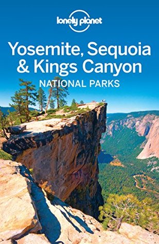 Lonely Planet Yosemite, Sequoia & Kings Canyon National Parks (Travel Guide)