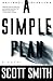 A Simple Plan by Scott Smith A Simple Plan by Scott Smith