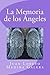 La Memoria de los Ángeles: Una Novela Romantica sobre la Soledad y el Amor para la Mujer Contemporanea y para el Hombre Gay y Hetero