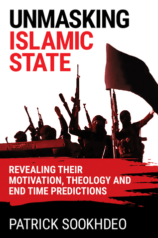 Unmasking Islamic State: Revealing Their Motivation, Theology and End Time Predictions