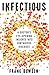 Infectious: A Doctor’s Eye-Opening Insights into Contagious Diseases