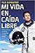 Mi vida en caída libre : to...