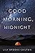 Good Morning, Midnight