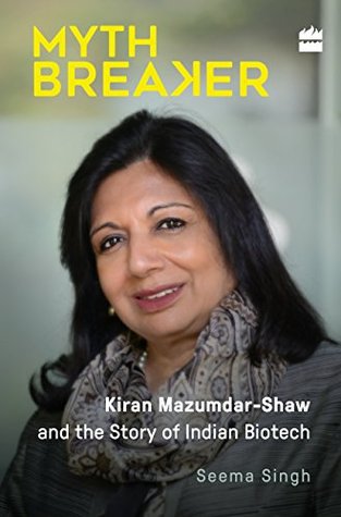Mythbreaker: Kiran Mazumdar-Shaw and the Story of Indian Biotech (Hardcover)