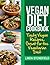 Vegan Diet Cookbook: Tasty Vegan Recipes, Great for the Vegetarian Diet
