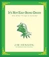 Book cover for It's Not Easy Being Green: And Other Things to Consider