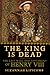 The King is Dead: The Last Will and Testament of Henry VIII