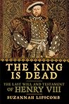The King is Dead by Suzannah Lipscomb