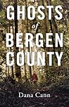 Ghosts of Bergen County by Dana Cann